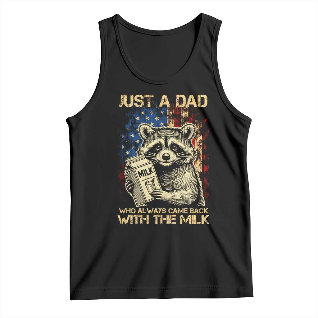 Just A Dad Who Always Came Back With The Milk Tank Top Raccoon American Flag Father's Day TS10 Black Print Your Wear