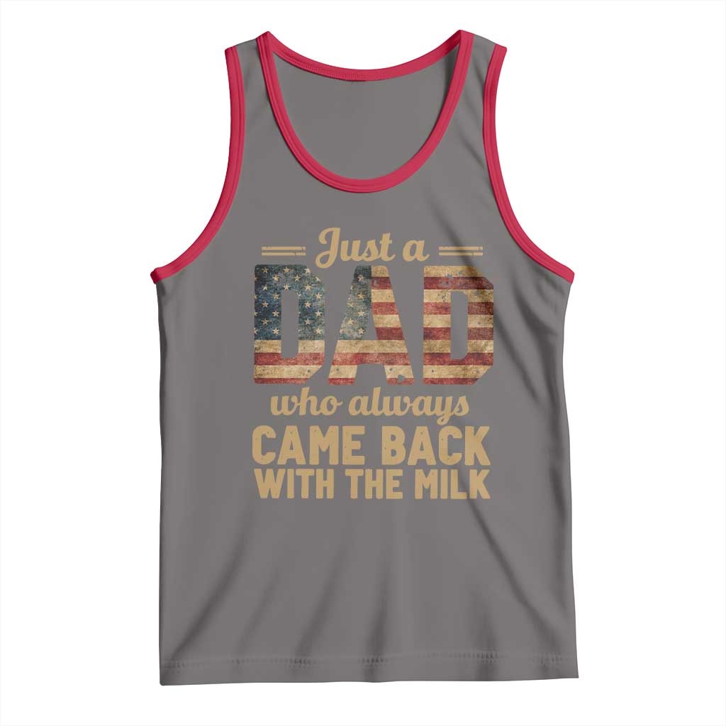 Just A Dad Who Always Came Back With The Milk Tank Top Retro American Flag TS10 Deep Heather Red Print Your Wear