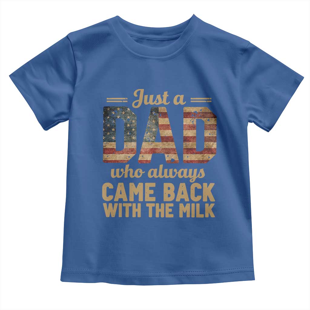 Just A Dad Who Always Came Back With The Milk Toddler T Shirt Retro American Flag TS10 Royal Blue Print Your Wear
