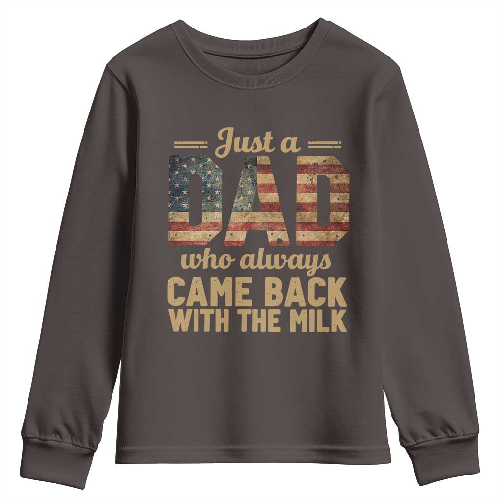 Just A Dad Who Always Came Back With The Milk Youth Sweatshirt Retro American Flag TS10 Dark Chocolate Print Your Wear