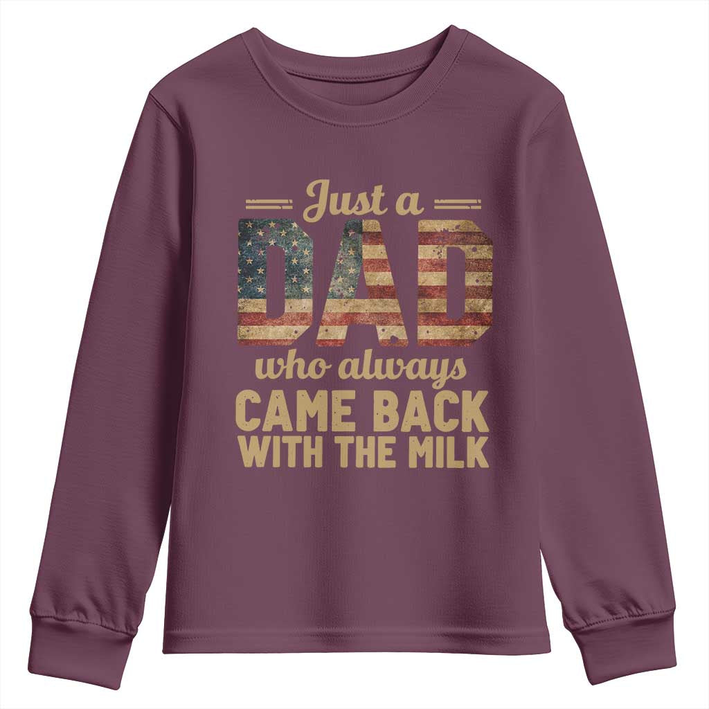 Just A Dad Who Always Came Back With The Milk Youth Sweatshirt Retro American Flag TS10 Maroon Print Your Wear