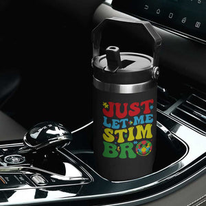 Just Let Me Stim Bro Flip Straw Tumbler Autism ADHD Stimming TS09 Print Your Wear