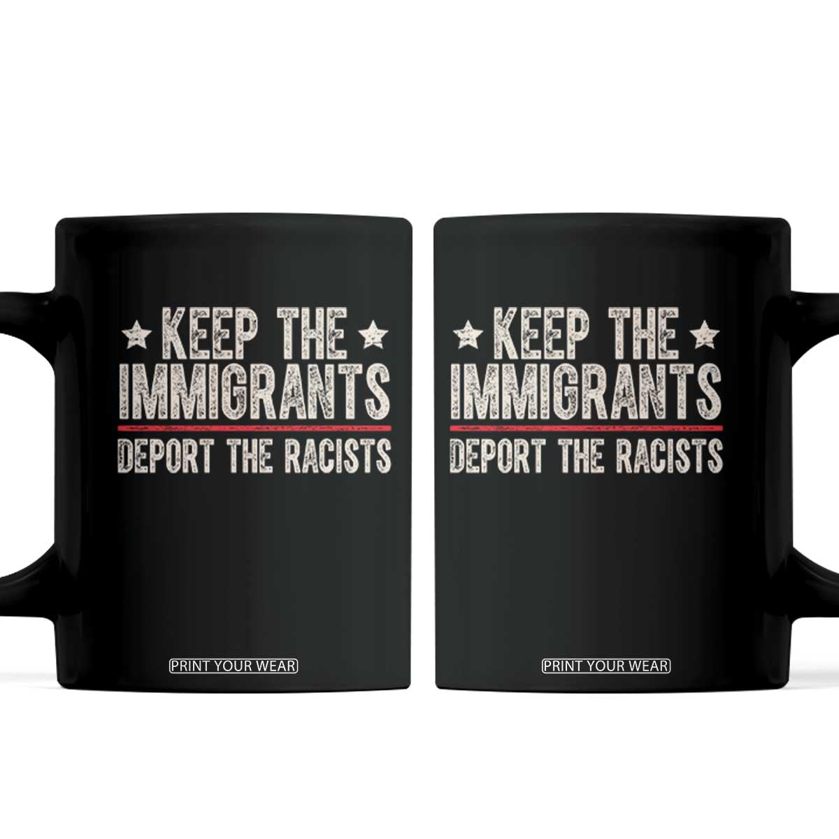 Keep The Immigrants Deport The Racists Coffee Mug Vintage Star TS11 Black Print Your Wear