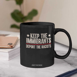 Keep The Immigrants Deport The Racists Coffee Mug Vintage Star TS11 Print Your Wear