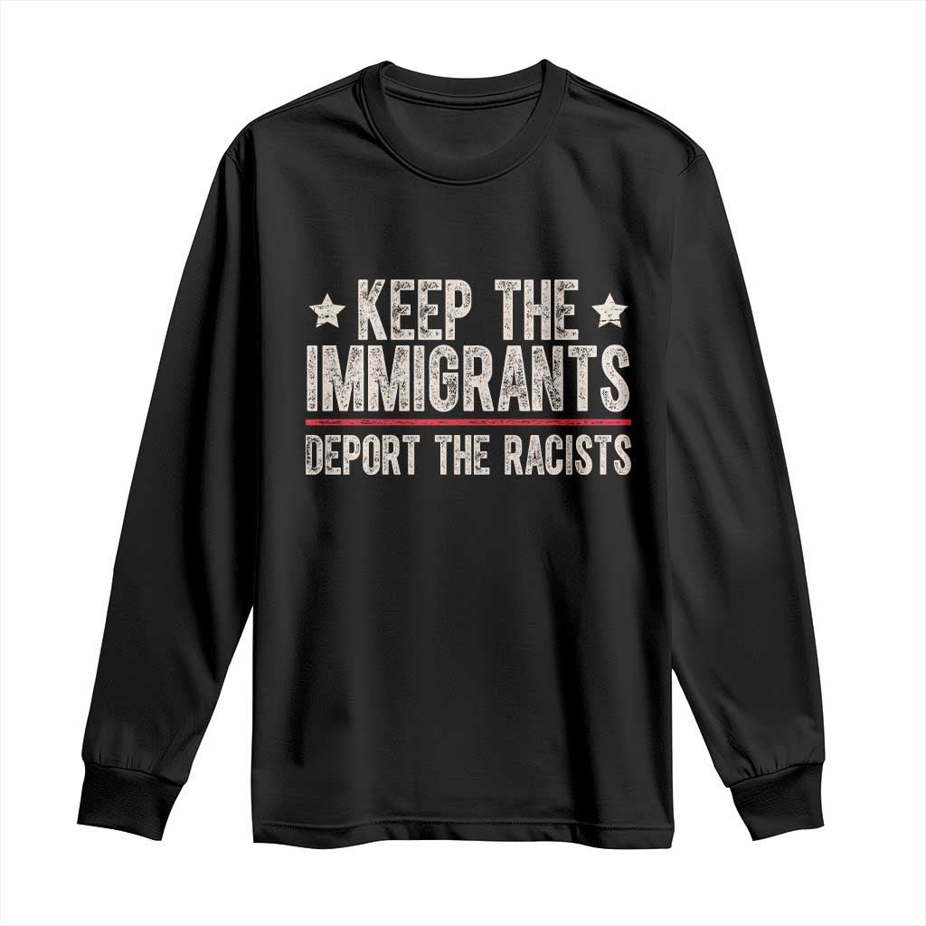 Keep The Immigrants Deport The Racists Long Sleeve Shirt Vintage Star TS11 Black Print Your Wear