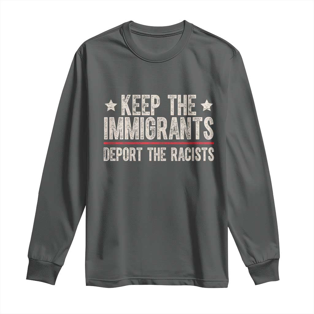 Keep The Immigrants Deport The Racists Long Sleeve Shirt Vintage Star TS11 Dark Heather Print Your Wear