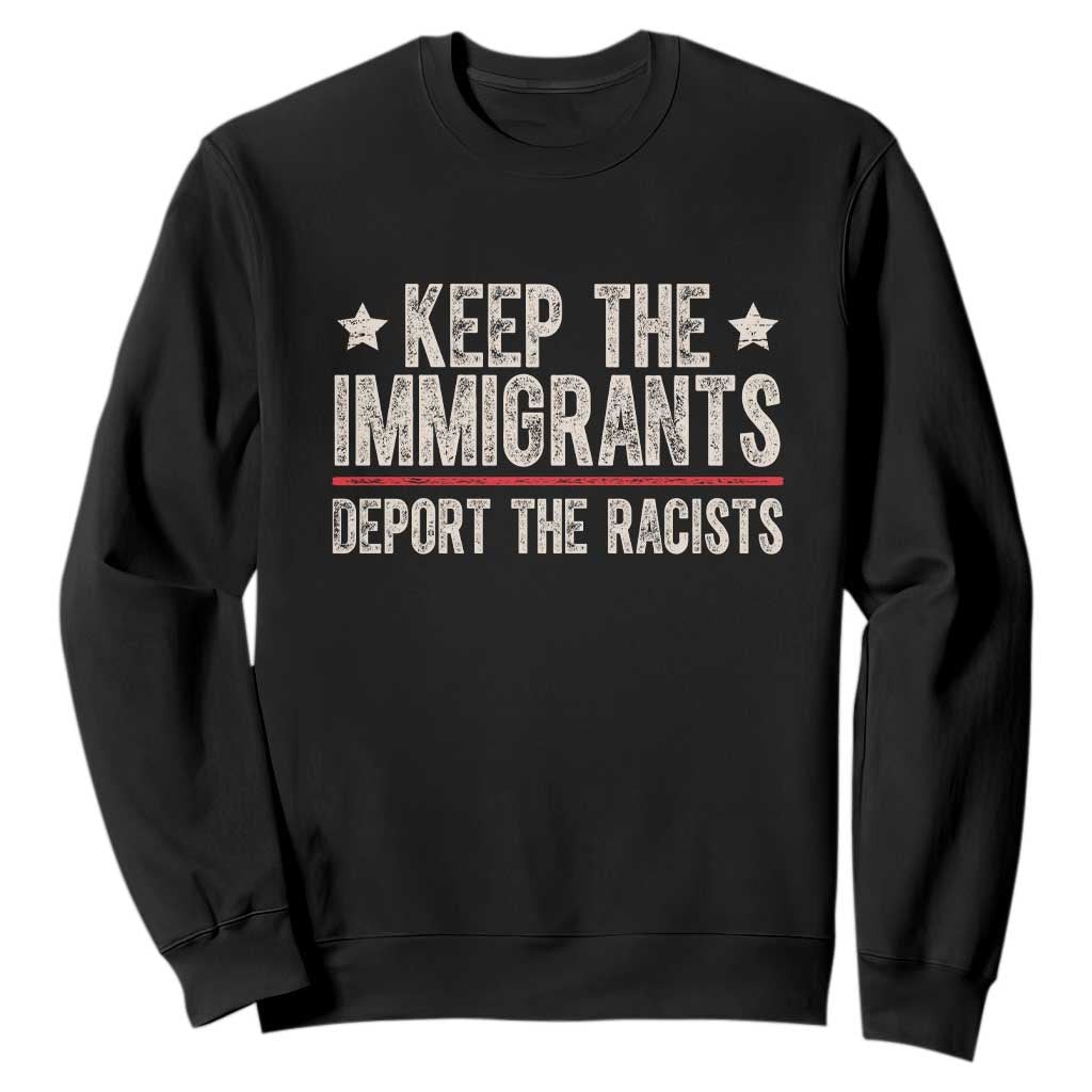 Keep The Immigrants Deport The Racists Sweatshirt Vintage Star TS11 Black Print Your Wear