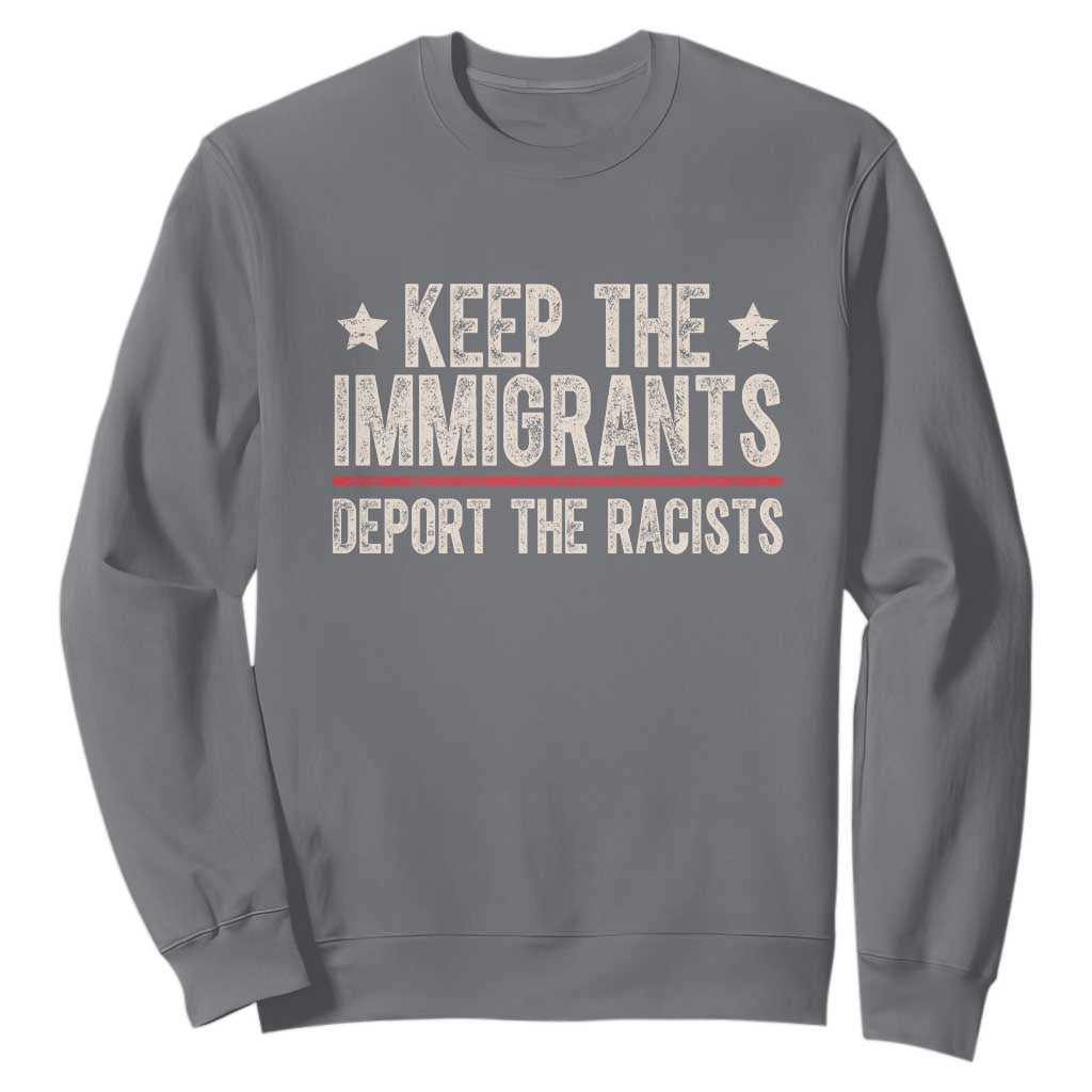 Keep The Immigrants Deport The Racists Sweatshirt Vintage Star TS11 Charcoal Print Your Wear