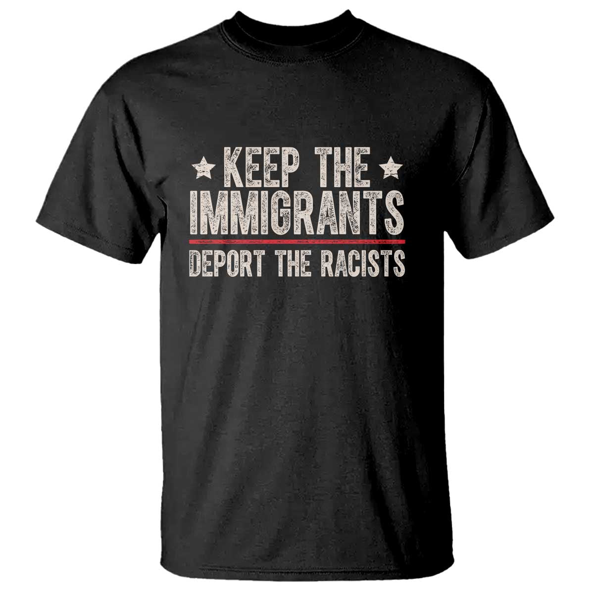 Keep The Immigrants Deport The Racists T Shirt Vintage Star TS11 Black Print Your Wear
