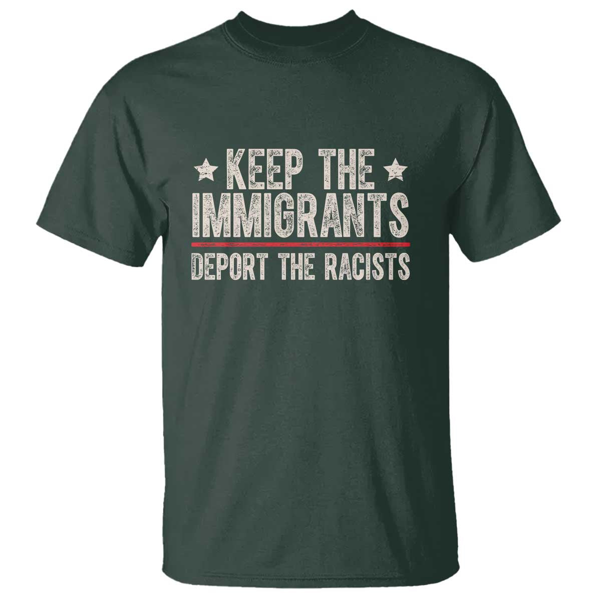 Keep The Immigrants Deport The Racists T Shirt Vintage Star TS11 Dark Forest Green Print Your Wear