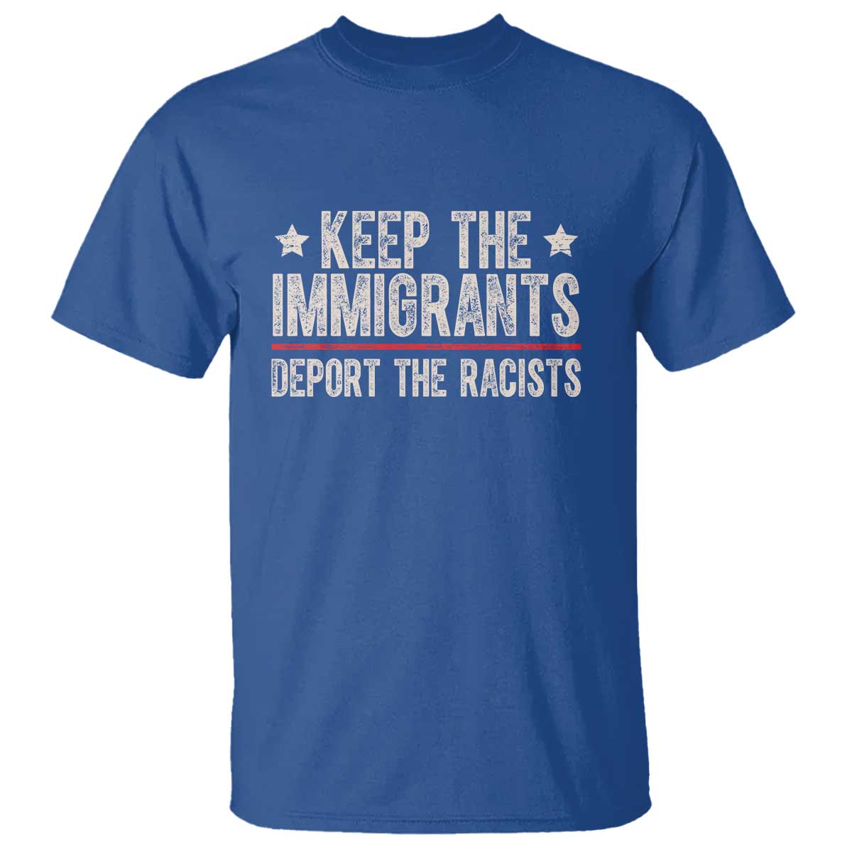 Keep The Immigrants Deport The Racists T Shirt Vintage Star TS11 Royal Blue Print Your Wear