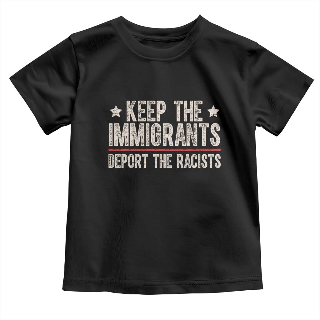 Keep The Immigrants Deport The Racists Toddler T Shirt Vintage Star TS11 Black Print Your Wear