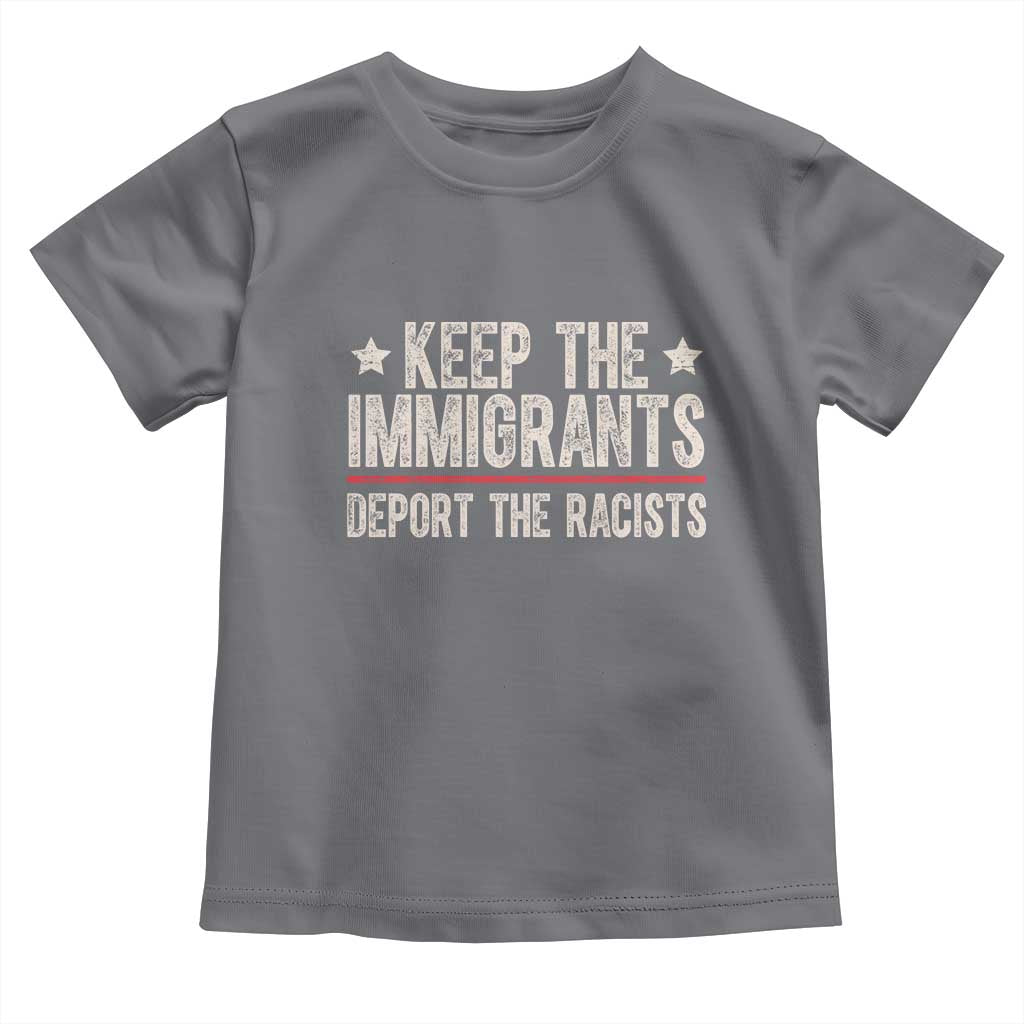 Keep The Immigrants Deport The Racists Toddler T Shirt Vintage Star TS11 Charcoal Print Your Wear