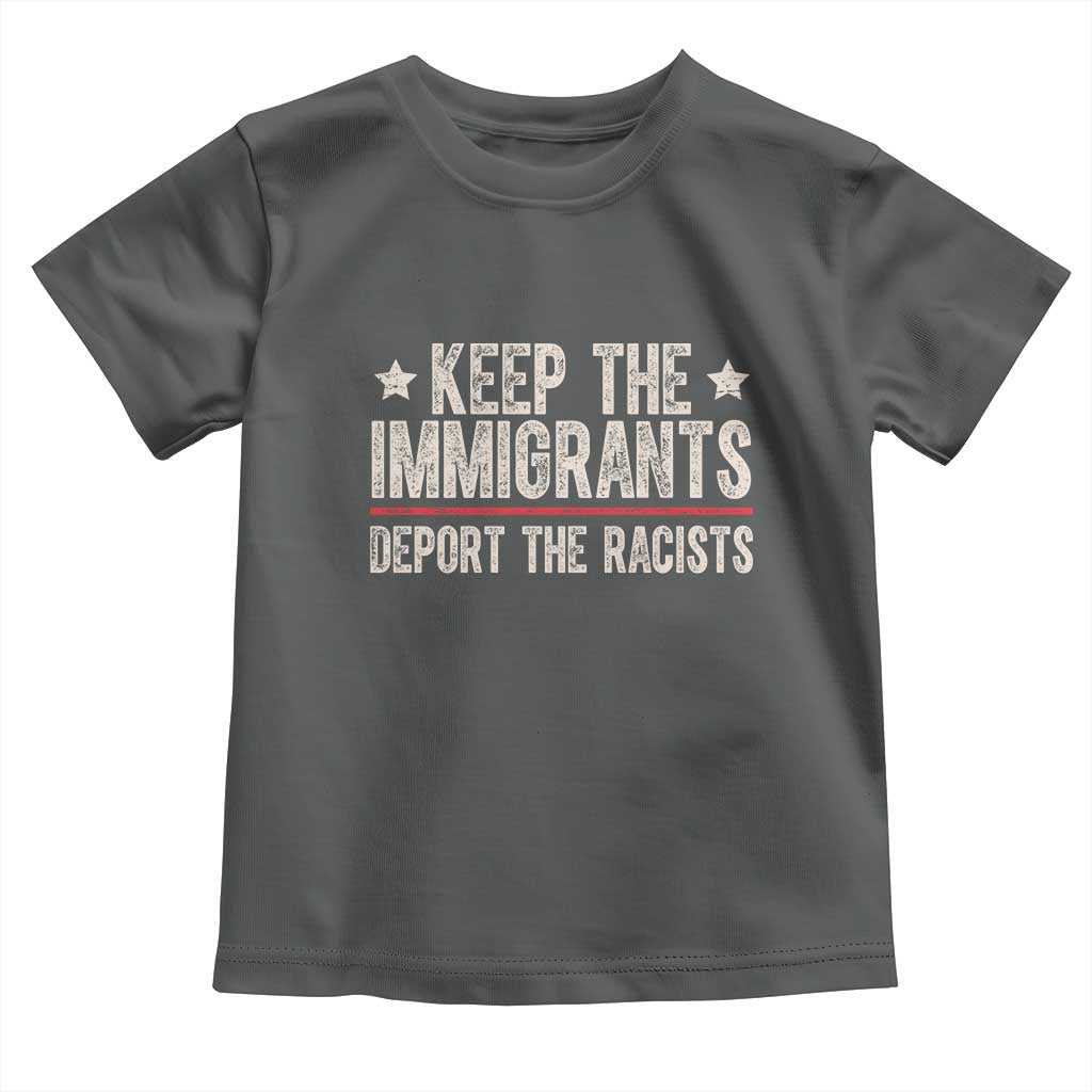 Keep The Immigrants Deport The Racists Toddler T Shirt Vintage Star TS11 Dark Heather Print Your Wear