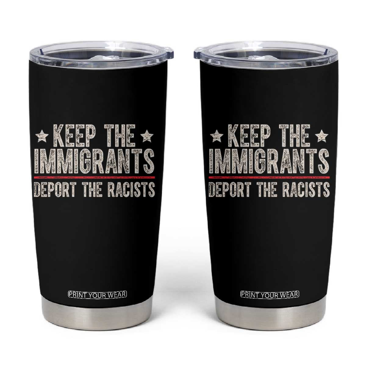 Keep The Immigrants Deport The Racists Tumbler Cup Vintage Star TS11 Black Print Your Wear