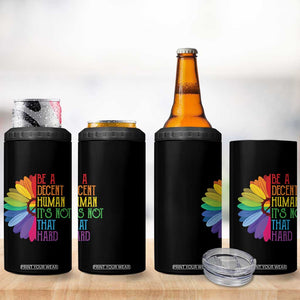 LGBTQ Be A Decent Human Its Not That Hard 4 in 1 Can Cooler Tumbler Rainbow Flower TS11 Print Your Wear
