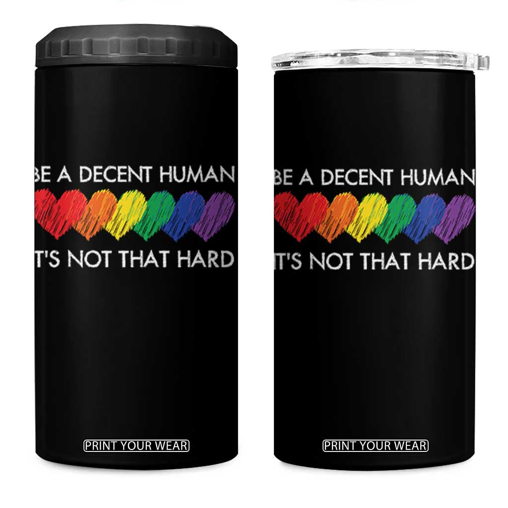 LGBTQ Be A Decent Human Its Not That Hard 4 in 1 Can Cooler Tumbler Rainbow Hearts TS11 One Size: 16 oz Black Print Your Wear