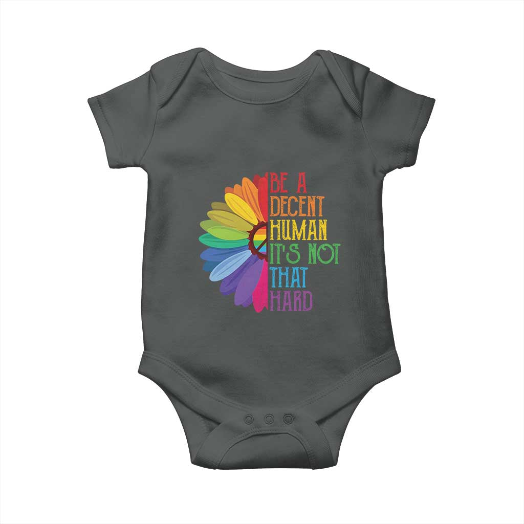 LGBTQ Be A Decent Human Its Not That Hard Baby Onesie Rainbow Flower TS11 Dark Heather Print Your Wear