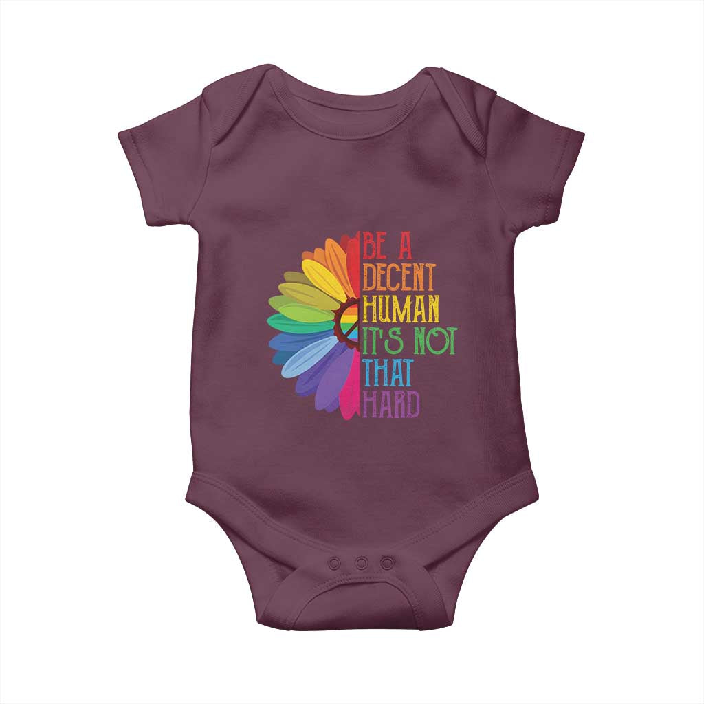 LGBTQ Be A Decent Human Its Not That Hard Baby Onesie Rainbow Flower TS11 Maroon Print Your Wear