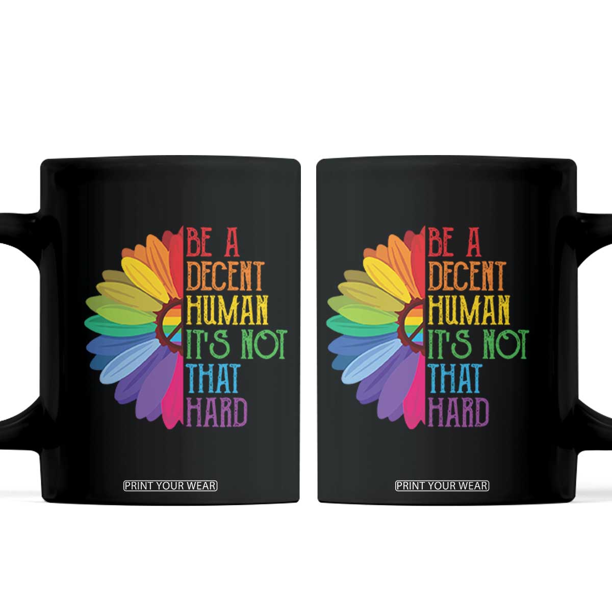 LGBTQ Be A Decent Human Its Not That Hard Coffee Mug Rainbow Flower TS11 Black Print Your Wear