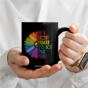 LGBTQ Be A Decent Human Its Not That Hard Coffee Mug Rainbow Flower TS11 Print Your Wear