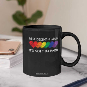 LGBTQ Be A Decent Human Its Not That Hard Coffee Mug Rainbow Hearts TS11 Print Your Wear