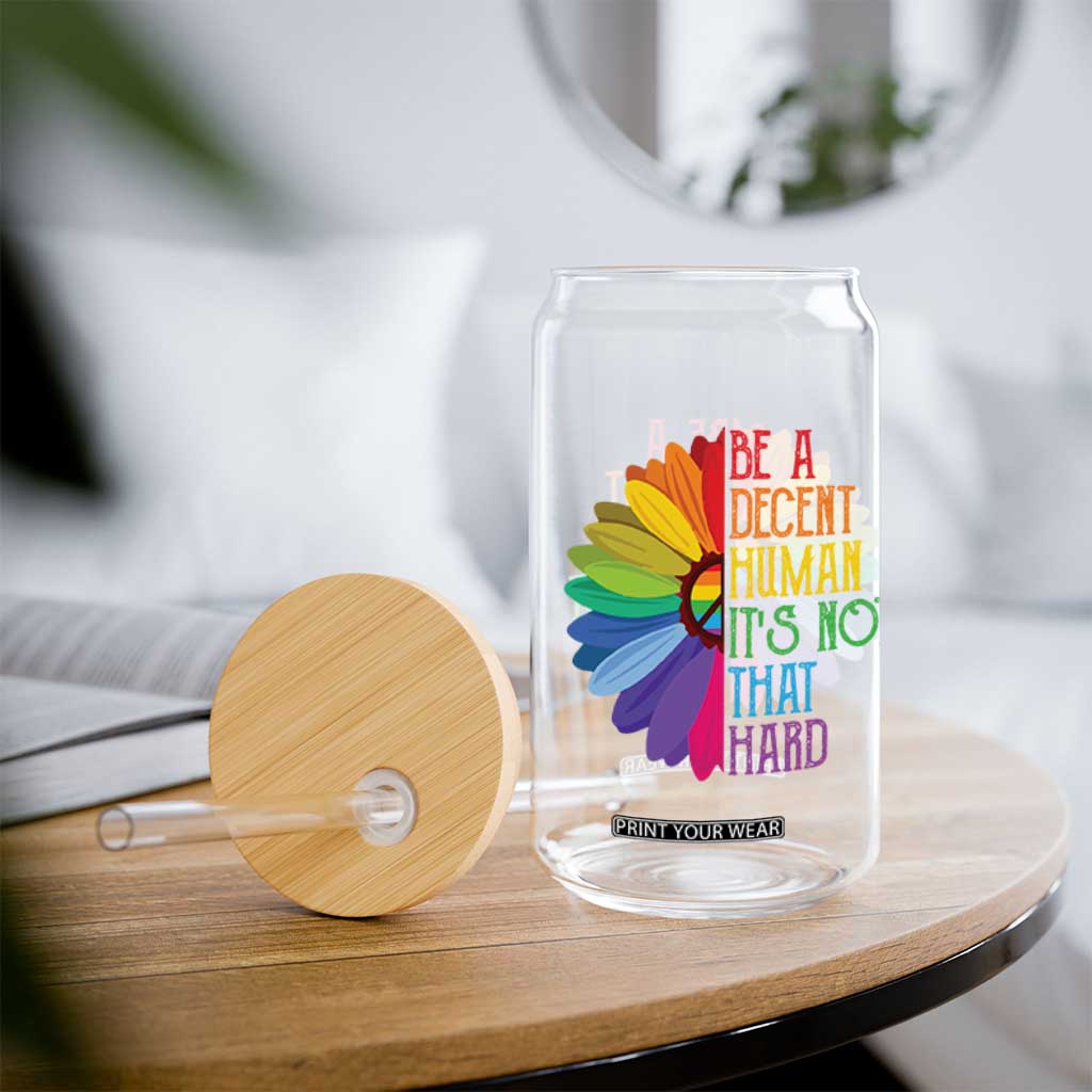 LGBTQ Be A Decent Human Its Not That Hard Glass Can Rainbow Flower TS11 Print Your Wear