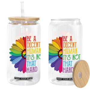 LGBTQ Be A Decent Human Its Not That Hard Glass Can Rainbow Flower TS11 Black Print Your Wear