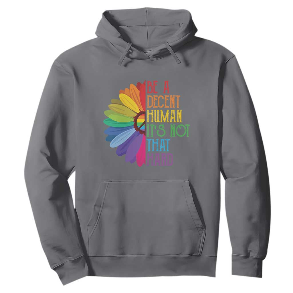 LGBTQ Be A Decent Human Its Not That Hard Hoodie Rainbow Flower TS11 Charcoal Print Your Wear