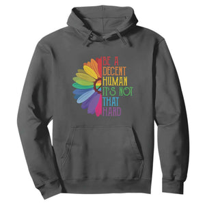 LGBTQ Be A Decent Human Its Not That Hard Hoodie Rainbow Flower TS11 Dark Heather Print Your Wear
