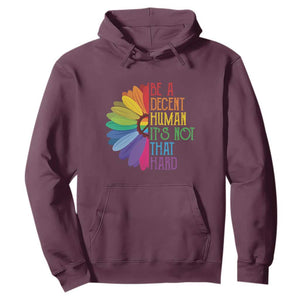 LGBTQ Be A Decent Human Its Not That Hard Hoodie Rainbow Flower TS11 Maroon Print Your Wear