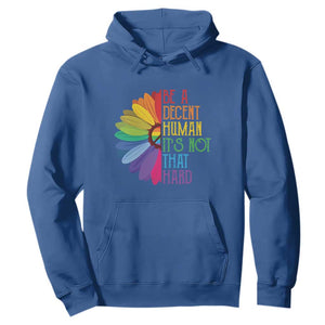 LGBTQ Be A Decent Human Its Not That Hard Hoodie Rainbow Flower TS11 Royal Blue Print Your Wear