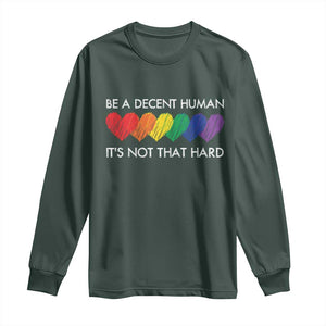 LGBTQ Be A Decent Human Its Not That Hard Long Sleeve Shirt Rainbow Hearts TS11 Dark Forest Green Print Your Wear