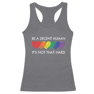LGBTQ Be A Decent Human Its Not That Hard Racerback Tank Top Rainbow Hearts TS11 Charcoal Print Your Wear