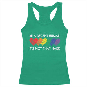 LGBTQ Be A Decent Human Its Not That Hard Racerback Tank Top Rainbow Hearts TS11 Irish Green Print Your Wear