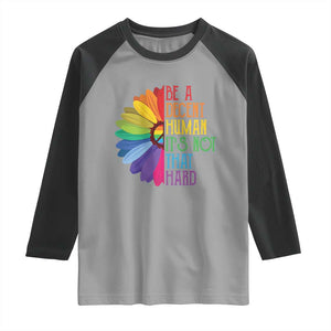 LGBTQ Be A Decent Human Its Not That Hard Raglan Shirt Rainbow Flower TS11 Sport Gray Black Print Your Wear