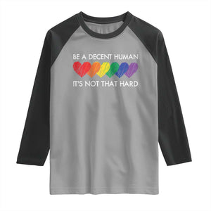 LGBTQ Be A Decent Human Its Not That Hard Raglan Shirt Rainbow Hearts TS11 Sport Gray Black Print Your Wear
