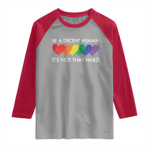 LGBTQ Be A Decent Human Its Not That Hard Raglan Shirt Rainbow Hearts TS11 Sport Gray Red Print Your Wear