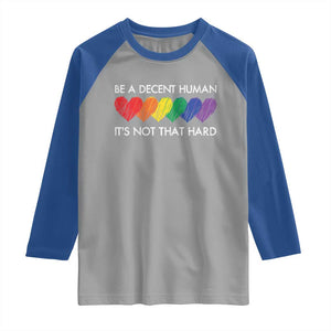 LGBTQ Be A Decent Human Its Not That Hard Raglan Shirt Rainbow Hearts TS11 Sport Gray Royal Print Your Wear