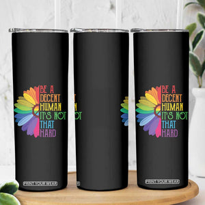 LGBTQ Be A Decent Human Its Not That Hard Skinny Tumbler Rainbow Flower TS11 Print Your Wear