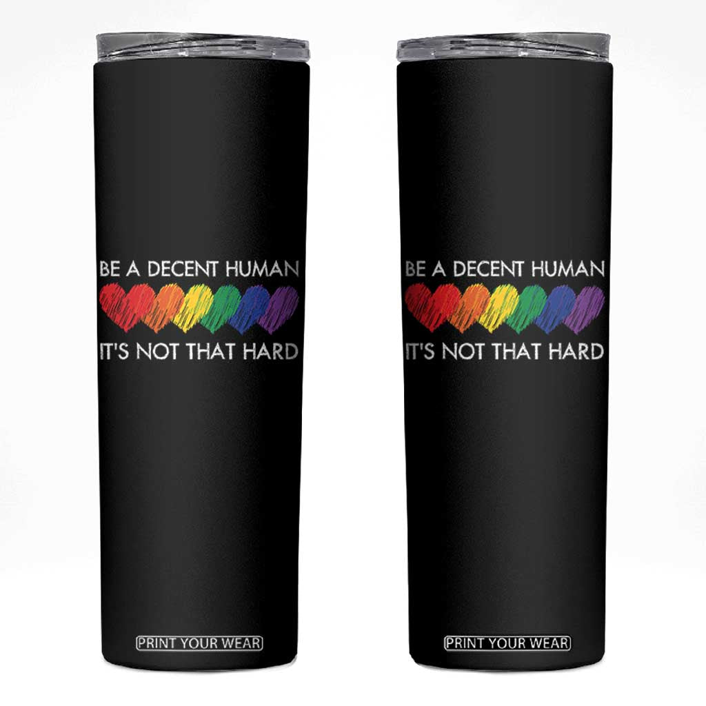 LGBTQ Be A Decent Human Its Not That Hard Skinny Tumbler Rainbow Hearts TS11 Black Print Your Wear