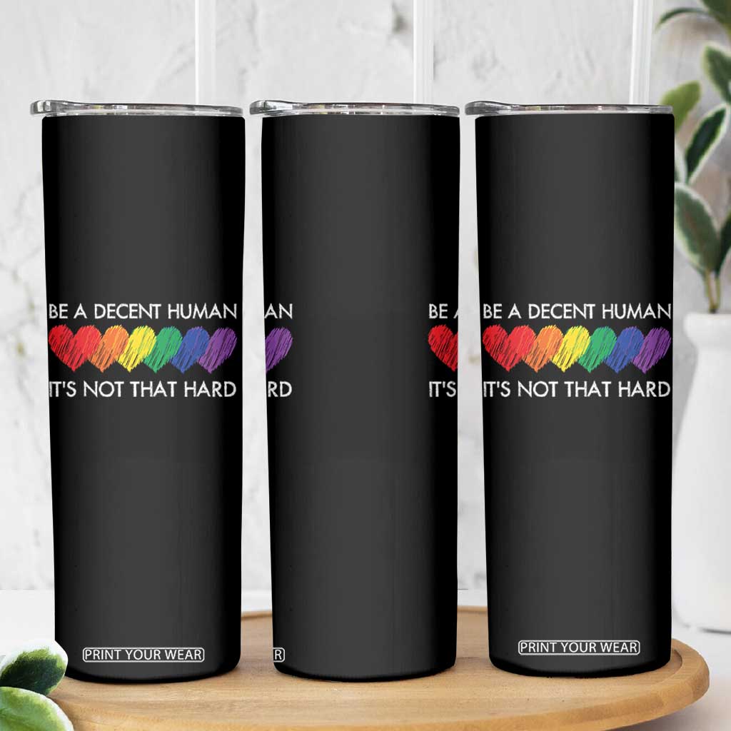 LGBTQ Be A Decent Human Its Not That Hard Skinny Tumbler Rainbow Hearts TS11 Print Your Wear