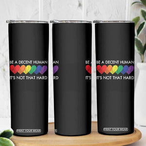 LGBTQ Be A Decent Human Its Not That Hard Skinny Tumbler Rainbow Hearts TS11 Print Your Wear