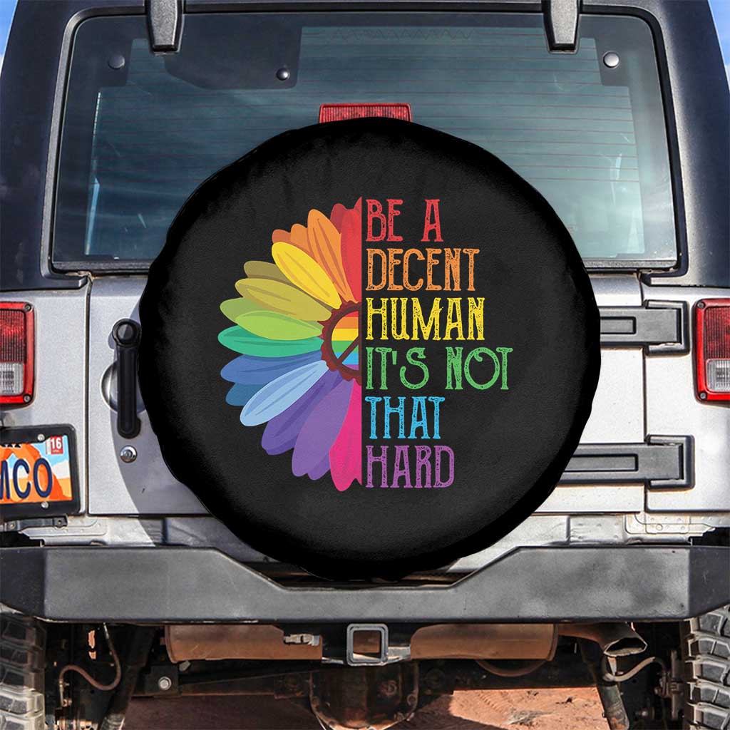LGBTQ Be A Decent Human Its Not That Hard Spare Tire Cover Rainbow Flower TS11 No hole Black Print Your Wear