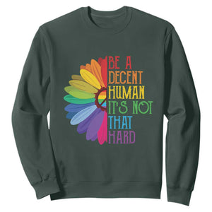 LGBTQ Be A Decent Human Its Not That Hard Sweatshirt Rainbow Flower TS11 Dark Forest Green Print Your Wear