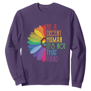 LGBTQ Be A Decent Human Its Not That Hard Sweatshirt Rainbow Flower TS11 Purple Print Your Wear