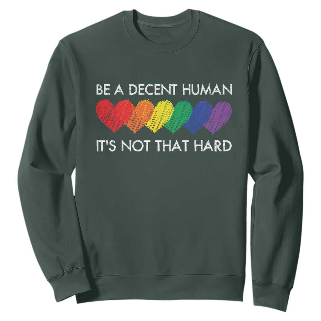 LGBTQ Be A Decent Human Its Not That Hard Sweatshirt Rainbow Hearts TS11 Dark Forest Green Print Your Wear