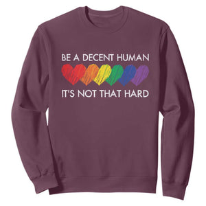 LGBTQ Be A Decent Human Its Not That Hard Sweatshirt Rainbow Hearts TS11 Maroon Print Your Wear