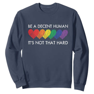 LGBTQ Be A Decent Human Its Not That Hard Sweatshirt Rainbow Hearts TS11 Navy Print Your Wear