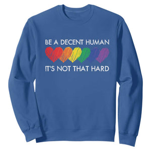 LGBTQ Be A Decent Human Its Not That Hard Sweatshirt Rainbow Hearts TS11 Royal Blue Print Your Wear